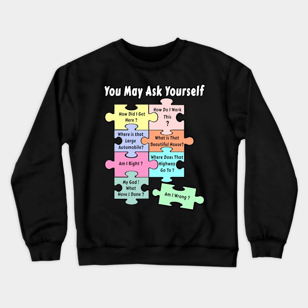 Puzzle You May Ask Yourself Crewneck Sweatshirt by salah_698